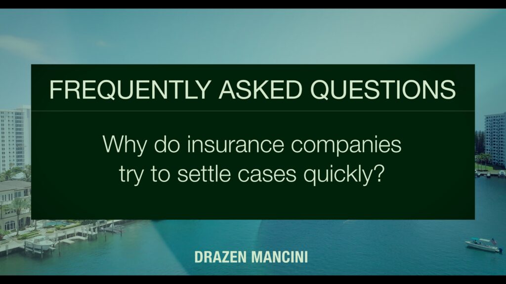 Why do insurance companies often try to settle cases quickly?